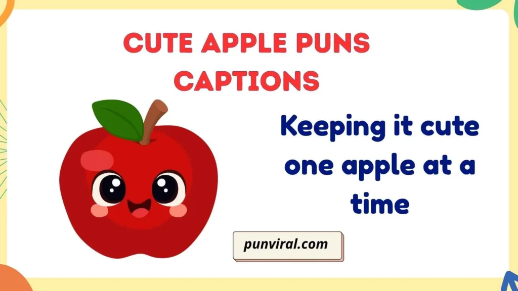 Cute Apple Puns Captions